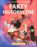 Okadka - Fakty historyczne Moja pierwsza encyklopedia