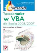 Okładka ksiązki - Tworzenie makr w VBA dla Excela 2003/2007. Ćwiczenia