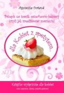 Ok�adka - Przepis na torcik orzechowo-bezowy (czyli jak zrealizowa� marzenia)