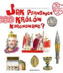 Okadka ksizki - Tu powstaa Polska. Jak pierwszego krla koronowano?
