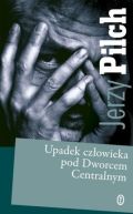 Okładka książki - Upadek człowieka pod Dworcem Centralnym