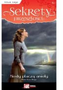 Ok�adka ksi�zki - Sekrety przesz�o�ci. Tom. 16. Kiedy p�acz� anio�y