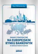 Okadka ksizki - Zmiany strategiczne na europejskim rynku bankowym w okresie pokryzysowym