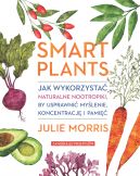 Ok�adka - Smart Plants. Jak wykorzysta� naturalne nootropiki, by usprawni� my�lenie, koncentracj� i pami��
