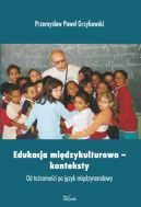 Okładka książki - Edukacja międzykulturowa – konteksty Od tożsamości po język międzynarodowy