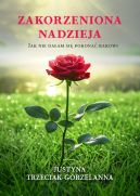 Ok�adka - Zakorzeniona nadzieja. Jak nie da�am si� pokona� rakowi