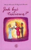 Okładka ksiązki - Jak być teściową?