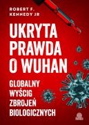 Ok�adka - Ukryta prawda o Wuhan. Globalny wy�cig zbroje� biologicznych