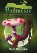 Okładka książki - Podmesze: Ilustrowany bestiariusz fantastycznych stworzeń