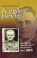 Ok�adka - Po trzykro� pierwszy. Gen. Micha� Tokarzewski Karaszewicz t.3