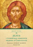 Okładka - Jezus i żydowskie korzenie prawdy o Chrystusie
