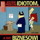 Okładka ksiązki - Jestem przeciw idiotom, a nie biznesowi