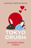 Okładka książki - Tokyo Crush. Jak szukałam miłości w Japonii