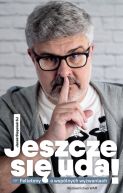 Okładka - Jeszcze się uda!. Felietony o wspólnych wyzwaniach