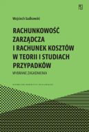 Ok�adka - Rachunkowo�� zarz�dcza i rachunek koszt�w w teorii i studiach przypadk�w. Wybrane zagadnienia