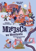 Okadka - Miejsca we Wrocawiu. Ilustrowany przewodnik dla dzieci