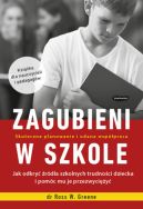 Okadka - Zagubieni w szkole. Jak odkry rda szkolnych trudnoci dziecka i pomc mu je przezwyciy