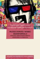 Okadka - Modzi doroli wobec dezinformacji. Katalogi i rzeczywiste profile kompetencji cyfrowych