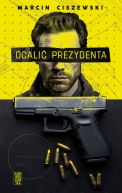 Okładka - Ocalić prezydenta