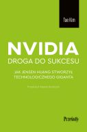 Okładka - Nvidia - droga do sukcesu. Jak Jensen Huang stworzył technologicznego giganta