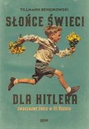 Ok�adka - S�o�ce �wieci dla Hitlera. Zwyczajne �ycie w III Rzeszy