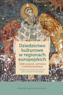 Okadka - Dziedzictwo kulturowe w regionach europejskich. Odkrywanie, ochrona i (re)interpretacja