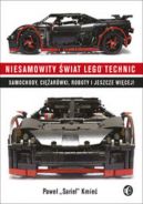 Okadka ksizki - Niesamowity wiat Lego Technic. Samochody, ciarwki, roboty i jeszcze wicej!