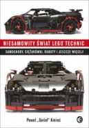 Ok�adka - Niesamowity �wiat Lego Technic. Samochody, ci�ar�wki, roboty i jeszcze wi�cej!