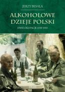 Okładka - Alkoholowe dzieje Polski. Dwie okupacje 1939-1945