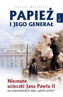 Okładka książki - Papież i jego generał. Nieznane ucieczki Jana Pawła II we wspomnieniach jego 