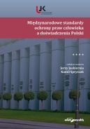 Okładka - Międzynarodowe standardy ochrony praw człowieka a doświadczenia Polski