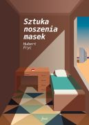 Okładka książki - Sztuka noszenia masek