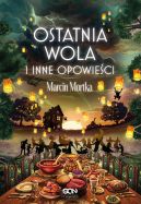 Ok�adka ksi�zki - Ostatnia wola i inne opowie�ci