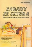 Okadka ksizki - Zabawy ze sztuk. Podrcznik metodyczny dla nauczycieli