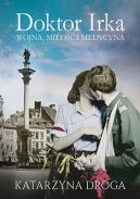Okładka książki - Doktor Irka. Wojna, miłość i medycyna
