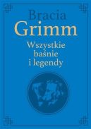 Okładka - Bracia Grimm. Wszystkie baśnie i legendy