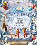 Okładka - Pod ziemią, czyli co się kryje wewnątrz naszej planety
