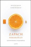 Okadka ksiki - Zapach pomaraczy. ycie dominikaskie z innej perspektywy