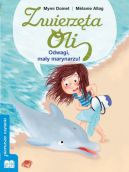 Ok�adka - Zwierz�ta Oli Odwagi,ma�y marynarzu!