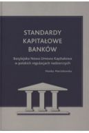 Okadka - Standardy kapitaowe bankw. Bazylejska Nowa Umowa Kapitaowa w polskich regulacjach nadzorczych
