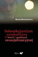 Okadka - Interakcjonizm symboliczny w teorii i praktyce resocjalizacyjnej