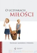 Ok�adka - O uczynkach mi�o�ci. Scenariusze i opowiadania o mi�osierdziu
