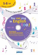 Okadka - You can sing in english too (+CD). 20 nowych piosenek autorskich poszerzajcych sownictwo dziecka w jzyku angielskim