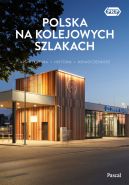 Okadka ksizki - Polska na kolejowych szlakach. Architektura, historia, nowoczesno