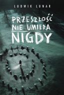 Okadka - Przeszo nie umiera nigdy