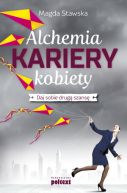 Ok�adka - Alchemia kariery kobiety. Daj sobie drug� szans�