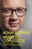 Okadka - Nigdy nie odpuszcz. Adam Bodnar w rozmowie z Bartoszem Bartosikiem