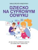 Okadka ksizki - Dziecko na cyfrowym odwyku