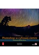 Ok�adka - Photoshop w cyfrowej ciemni. Kreatywna obr�bka obrazu