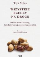 Okadka - Wszystkie rzeczy na drog. Dzieje worka Ashley, dziedzictwa jej czarnych potomki